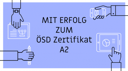 MIT ERFOLG ZUM ÖSD Zertificat A2